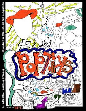 portada Poptiks I: An Interactive, Ongoing, Growing Adventure in Coloring, Art, and Imagination! (en Inglés)