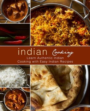 portada Indian Cooking: Learn Authentic Indian Cooking with Easy Indian Recipes 