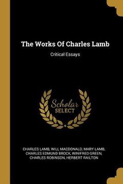 portada The Works Of Charles Lamb: Critical Essays (en Inglés)