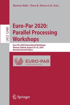 portada Euro-Par 2020: Parallel Processing Workshops: Euro-Par 2020 International Workshops, Warsaw, Poland, August 24-25, 2020, Revised Selected Papers (en Inglés)