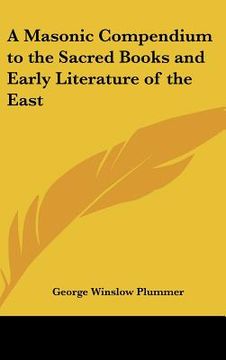 portada a masonic compendium to the sacred books and early literature of the east (en Inglés)