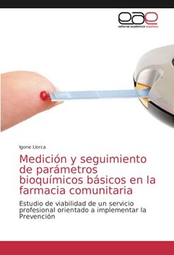 portada Medición y Seguimiento de Parámetros Bioquímicos Básicos en la Farmacia Comunitaria: Estudio de Viabilidad de un Servicio Profesional Orientado a Implementar la Prevención