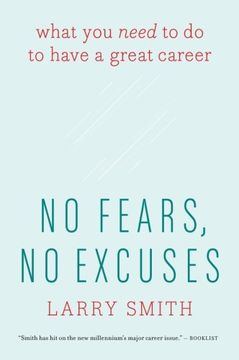 No Fears, No Excuses: What You Need to Do to Have a Great Career (en Inglés)