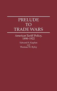 portada Prelude to Trade Wars: American Tariff Policy, 1890-1922 (en Inglés)