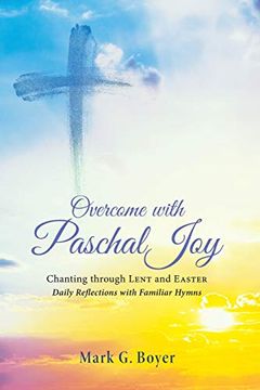 portada Overcome With Paschal Joy: Chanting Through Lent and Easter-Daily Reflections With Familiar Hymns (en Inglés)