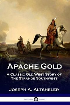 portada Apache Gold: A Classic Old West Story of The Strange Southwest