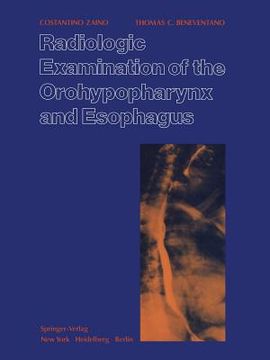 portada Radiologic Examination of the Orohypopharynx and Esophagus: The Barium Swallow (en Inglés)
