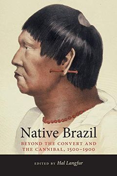 portada Native Brazil: Beyond the Convert and the Cannibal, 1500-1900 (Diálogos Series) (in English)