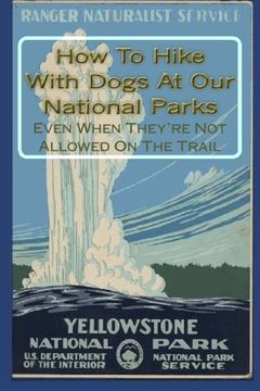 portada How To Hike With Dogs At Our National Parks - Even When They’re Not Allowed On The Trail (in English)