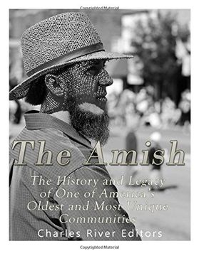 portada The Amish: The History and Legacy of one of America’S Oldest and Most Unique Communities (en Inglés)