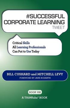 portada # successful corporate learning tweet book02: critical skills all learning professionals can put to use today (en Inglés)