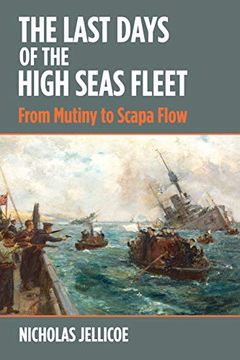 portada The Last Days of the High Seas Fleet: From Mutiny to Scapa Flow (en Inglés)