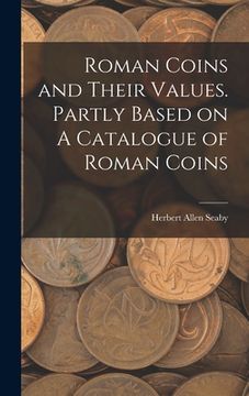 portada Roman Coins and Their Values. Partly Based on A Catalogue of Roman Coins (en Inglés)