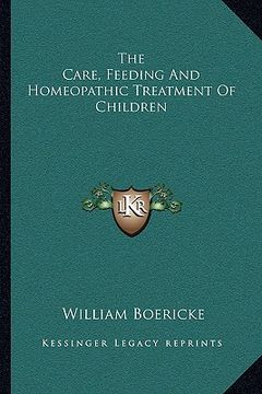portada the care, feeding and homeopathic treatment of children (en Inglés)