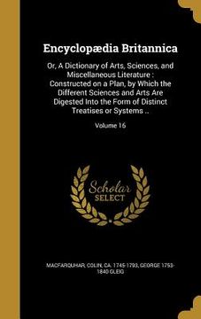 portada Encyclopædia Britannica: Or, A Dictionary of Arts, Sciences, and Miscellaneous Literature: Constructed on a Plan, by Which the Different Scienc (en Inglés)