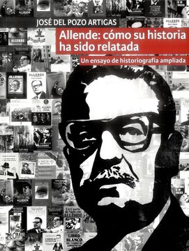 portada Allende: Cómo su Historia ha Sido Relatada: Un Ensayo de Historiografía Ampliada (in Spanish)