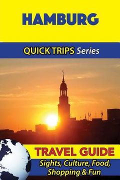 portada Hamburg Travel Guide (Quick Trips Series): Sights, Culture, Food, Shopping & Fun (en Inglés)