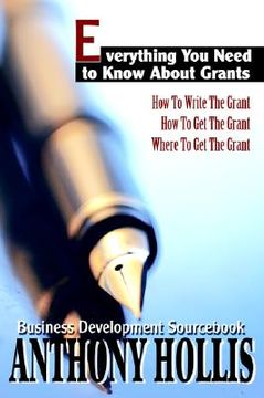 portada everything you need to know about grants: how to write the grant--how to get the grant--where to get the grant (in English)