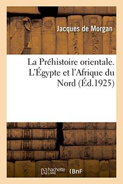 portada La Préhistoire Orientale. L'égypte et L'afrique du Nord (in French)