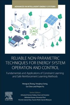 Reliable Non-Parametric Techniques for Energy System Operation and Control: Fundamentals and Applications of Constraint Learning and Safe. (Advances in Intelligent Energy Systems)