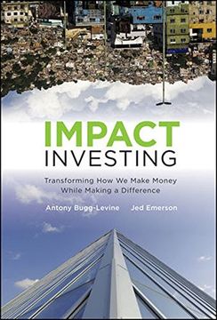portada Impact Investing: Transforming How We Make Money While Making a Difference (en Inglés)