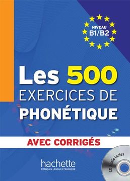 portada Les 500 Exercices de Phonétique B1/B2 - Livre + Corrigés Intégrés + CD Audio MP3: Les 500 Exercices de Phonétique B1/B2 - Livre + Corrigés Intégrés + (in French)