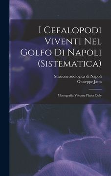 portada I Cefalopodi viventi nel Golfo di Napoli (sistematica): Monografia Volume plates only (en Italiano)