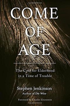 portada Come of Age: The Case for Elderhood in a Time of Trouble 