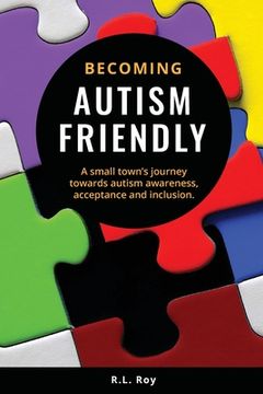 portada Becoming Autism Friendly: A Small Town'S Journey Towards Autism Awareness, Acceptance and Inclusion. (in English)