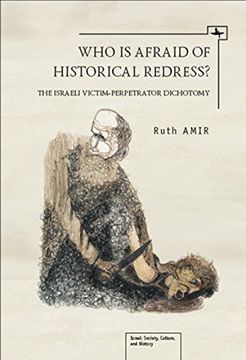 portada Who is Afraid of Historical Redress? The Israeli Victim-Perpetrator Dichotomy (Israel: Society, Culture, and History) (en Inglés)