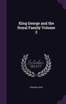 portada King George and the Royal Family Volume 2 (in English)