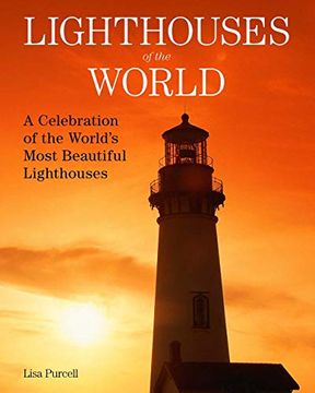 portada Lighthouses of the World: A Celebration of the World's Most Beautiful Lighthouses (en Inglés)