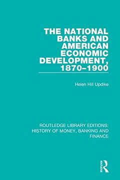 portada The National Banks and American Economic Development, 1870-1900 (Routledge Library Editions: History of Money, Banking and Finance) (in English)