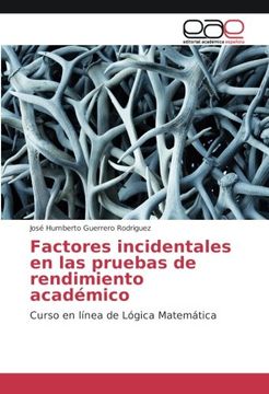 portada Factores incidentales en las pruebas de rendimiento académico: Curso en línea de Lógica Matemática (Spanish Edition)