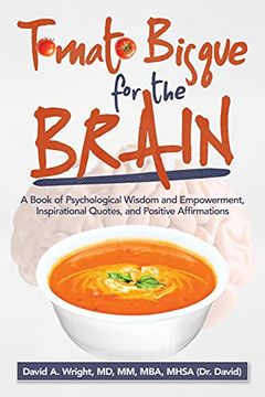 portada Tomato Bisque for the Brain: A Book of Psychological Wisdom and Empowerment, Inspirational Quotes, and Positive Affirmations (in English)
