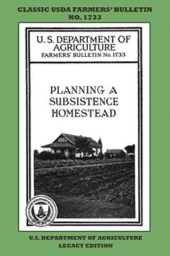 portada Planning a Subsistence Homestead: The Classic Usda Farmers’ Bulletin no. 1733 With Tips and Traditional Methods in Sustainable. (The Classic Farmers Bulletin Library) 