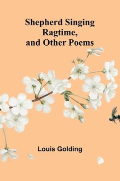 portada Shepherd Singing Ragtime, and Other Poems (in English)