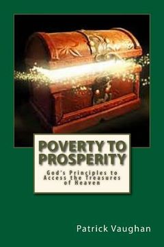 portada Poverty to Prosperity: God's Principles to Access the Treasures of Heaven (en Inglés)