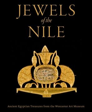 portada Jewels of the Nile: Ancient Egyptian Treasures From the Worcester art Museum (en Inglés)