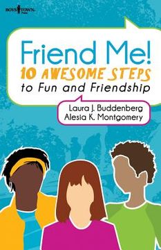 portada Friend Me!: 10 Awesome Steps to Fun and Friendship (en Inglés)