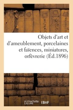 portada Objets d'Art Et d'Ameublement, Porcelaines Et Faïences, Miniatures, Orfèvrerie (in French)