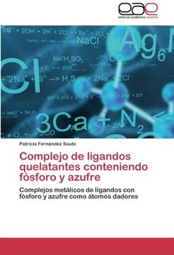 portada Complejo de ligandos quelatantes conteniendo fósforo y azufre: Complejos metálicos de ligandos con fósforo y azufre como átomos dadores