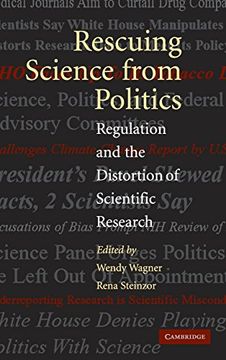 portada Rescuing Science From Politics: Regulation and the Distortion of Scientific Research (in English)