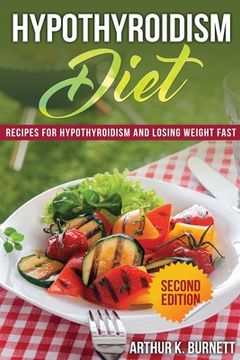 portada Hypothyroidism Diet [Second Edition]: Recipes for Hypothyroidism and Losing Weight Fast (in English)