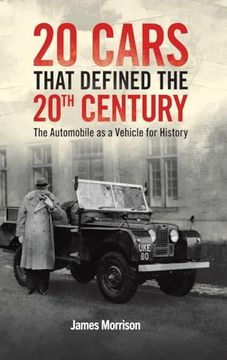 portada Twenty Cars That Defined the 20Th Century: The Automobile as a Vehicle for History (in English)