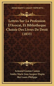 portada Lettres Sur La Profession D'Avocat, Et Bibliotheque Choisie Des Livres De Droit (1833) (in French)