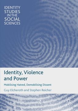 portada Identity, Violence and Power: Mobilising Hatred, Demobilising Dissent (en Inglés)