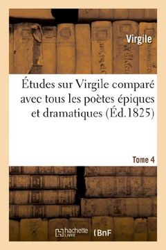 portada Etudes Sur Virgile Compare Avec Tous Les Poetes Epiques. Tome 4 (Litterature) (French Edition)