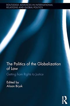 portada The Politics of the Globalization of Law: Getting From Rights to Justice (en Inglés)
