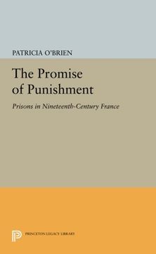 portada The Promise of Punishment: Prisons in Nineteenth-Century France (Princeton Legacy Library) (en Inglés)
